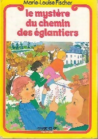 Livrenpoche : Le mystère du chemin des églantiers - Marie-Louise Fischer - Livre