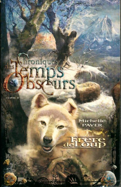 Livrenpoche : Chroniques des temps obscurs Tome I : Frère de loup - Michelle Paver - Livre