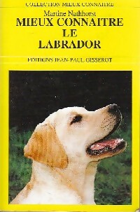Livrenpoche : Mieux connaître le labrador - Martine Nathhorst - Livre