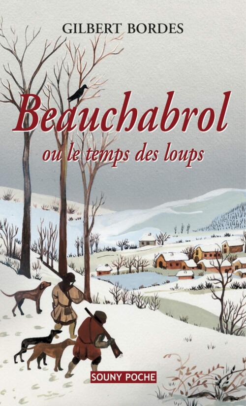 Beauchabrol ou le temps des loups - Gilbert Bordes - Livre