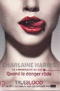 Livrenpoche : La communauté du Sud Tome I : Quand le danger rôde - Charlaine Harris - Livre