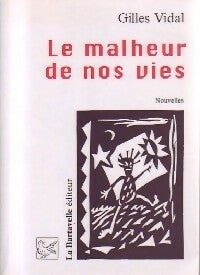 Livrenpoche : Le malheur de nos vie - Gilles Vidal - Livre