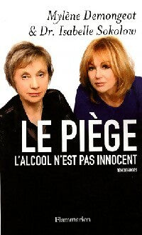 Livrenpoche : Le piège. L'alcool n'est pas innocent - Mylène Demongeot, Isabelle Sokolow - Livre