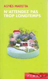 Livrenpoche : N'attendez pas trop longtemps - Agnès Marietta - Livre