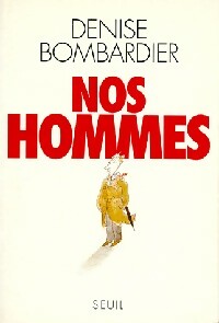 Livrenpoche : Nos hommes - Denise Bombardier - Livre