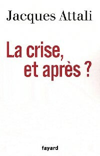 Livrenpoche : La crise, et après ? - Jacques Attali - Livre