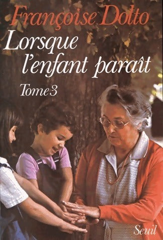 Livrenpoche : Lorsque l'enfant paraît Tome III - Françoise Dolto - Livre