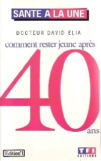 Livrenpoche : Comment rester jeune après 40 ans - Dr David Elia - Livre