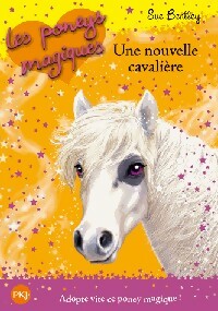 Les poneys magiques Tome IX : Une nouvelle cavalière - Sue Bentley -  Pocket jeunesse - Livre