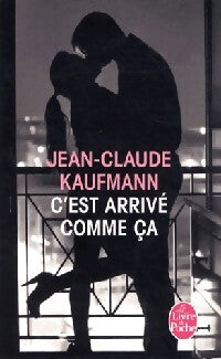 C'est arrivé comme ça - Jean-Claude Kaufmann - Livre