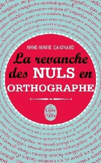 Livrenpoche : La revanche des nuls en orthographe - Anne-Marie Gaignard - Livre