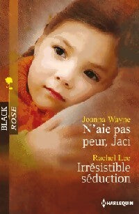 Livrenpoche : N'aie pas peur, Jaci / Irrésistible séduction - Rachel Lee, Joanna Wayne - Livre