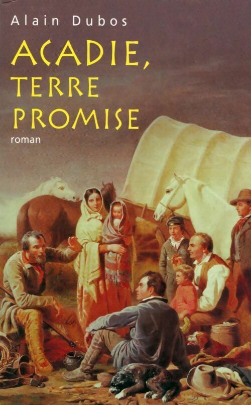 Livrenpoche : Acadie, terre promise - Alain Dubos - Livre