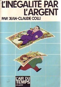 Livrenpoche : L'inégalité par l'argent - Jean-Claude Colli - Livre