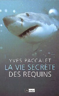 La vie secrète des requins - Yves Paccalet - Livre