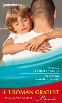 Livrenpoche : Un enfant en cadeau / Le médecin rebelle - Jennifer Taylor, Sue Mackay - Livre