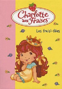 Livrenpoche : Charlotte aux fraises Tome XIX : Les frasi-fées - Katherine Quenot - Livre