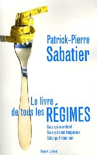 Le livre de tous les régimes - Patrick-Pierre Sabatier -  Laffont GF - Livre