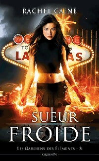 Les gardiens des éléments Tome III : Sueur froide - Rachel Caine - Livre