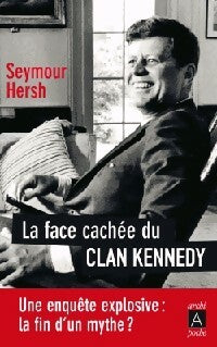 Livrenpoche : La face cachée du clan Kennedy - Seymour Hersh - Livre