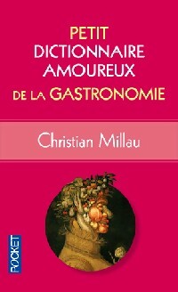 Livrenpoche : Petit dictionnaire amoureux de la gastronomie - Christian Millau - Livre