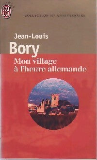 Mon village à l'heure allemande - Jean-Louis Bory - Livre
