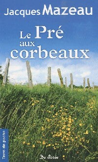 Le pré aux corbeaux - Jacques Mazeau - Livre
