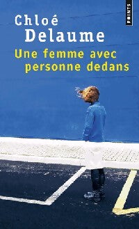 Une femme avec personne dedans - Chloé Delaume - Livre