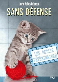 Livrenpoche : Les petits vétérinaires Tome XIV : Sans défense - Laurie Halse Anderson - Livre