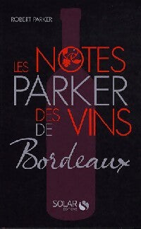 Livrenpoche : Les notes Parker des vins de Bordeaux - Robert B. Parker - Livre