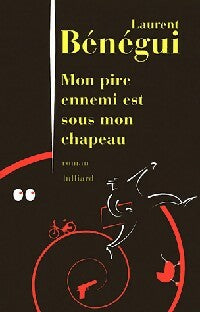 Livrenpoche : Mon pire ennemi est sous mon chapeau - Laurent Bénégui - Livre