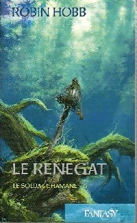 Le soldat Chamane Tome VI : Le renégat - Robin Hobb - Livre