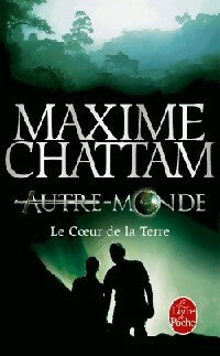Livrenpoche : Autre-Monde Tome III : Le coeur de la terre - Maxime Chattam - Livre