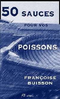 Livrenpoche : 50 Sauces pour vos poissons - Françoise Buisson - Livre