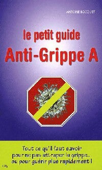 Livrenpoche : Le petit guide anti-grippe A - Antoine Bocquet - Livre