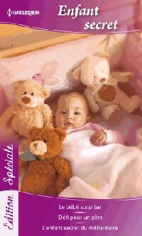 Livrenpoche : Enfant secret : Le bébé surprise / Défi pour un père / L'enfant secret d'un milliardaire - Judy Christenberry, Sandra Paul, Darcy Maguire - Livre