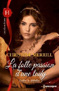 Livrenpoche : Ladies & Rebelles Tome II : La folle passion d'une lady - Christine Merrill - Livre