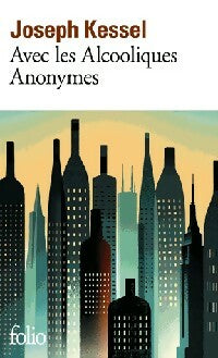 Avec les alcooliques anonymes - Joseph Kessel - Livre