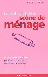 Le petit guide de la scène de ménage - Patrick Lemoine -  Bibliothèque Marabout - Livre