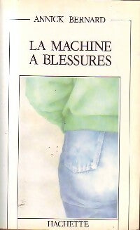 Livrenpoche : La machine à blessures - Annick Bernard - Livre
