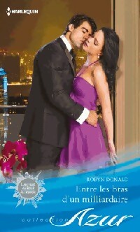 Entre les bras d'un milliardaire - Robyn Donald - Livre