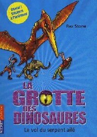 Livrenpoche : La grotte des dinosaures Tome IV : Le vol du serpent ailé - Rex Stone - Livre