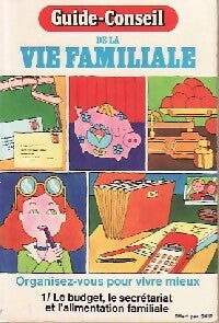 Livrenpoche : Guide-conseil de la vie familiale, Tome I : Le budget, le sécrétariat et l'alimentation an familiale - Colette Bon - Livre