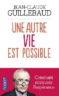 Livrenpoche : Une autre vie est possible - Jean-Claude Guillebaud - Livre