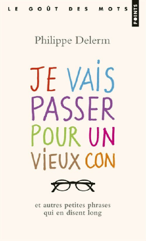 Livrenpoche : Je vais passer pour un vieux con - Philippe Delerm - Livre