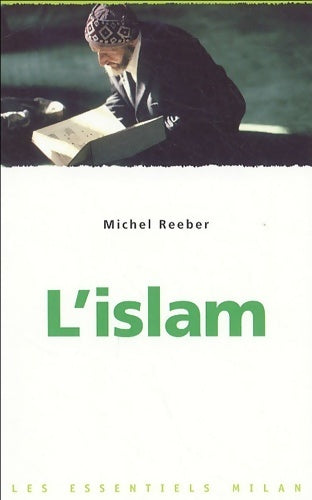 L'islam - Michel Reeber -  Les Essentiels Milan - Livre
