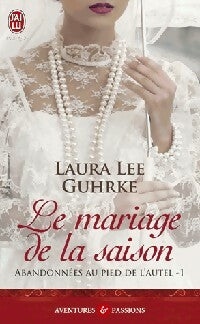 Livrenpoche : Abandonnées au pied de l'autel Tome I : La mariage de la saison - Laura Lee Guhrke - Livre
