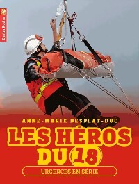 Livrenpoche : Les héros du 18 Tome V : Urgences en série - Anne-Marie Desplat-Duc - Livre
