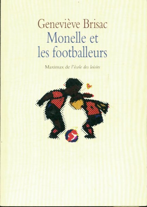 Livrenpoche : Monelle et les footballeurs - Geneviève Brisac - Livre