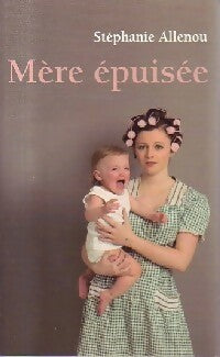 Livrenpoche : Mère épuisée - Stéphanie Allenou - Livre